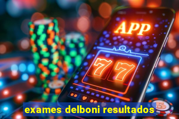 exames delboni resultados