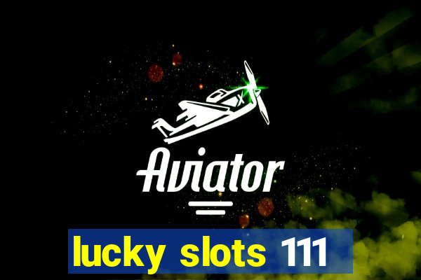 lucky slots 111