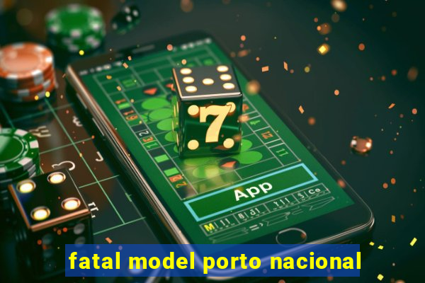 fatal model porto nacional