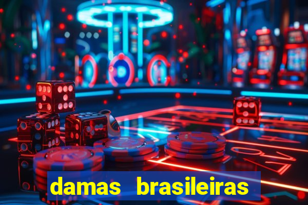 damas brasileiras jogar online