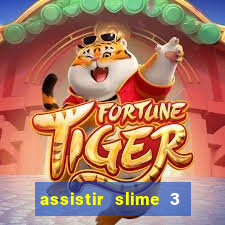 assistir slime 3 temporada dublado