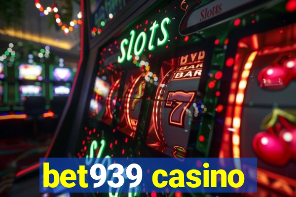 bet939 casino