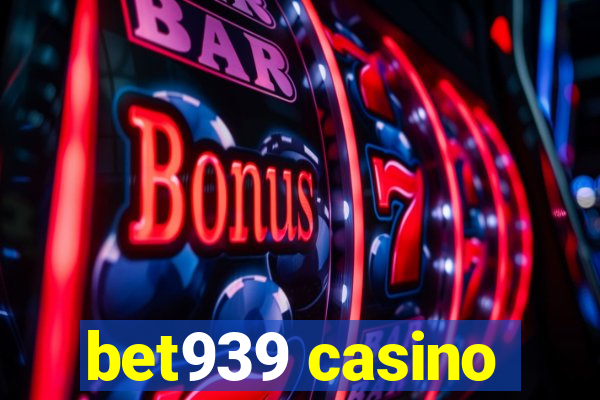 bet939 casino