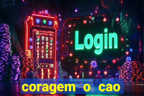 coragem o cao covarde assistir