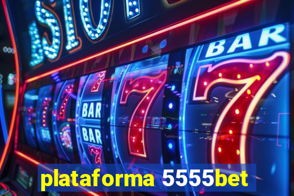 plataforma 5555bet