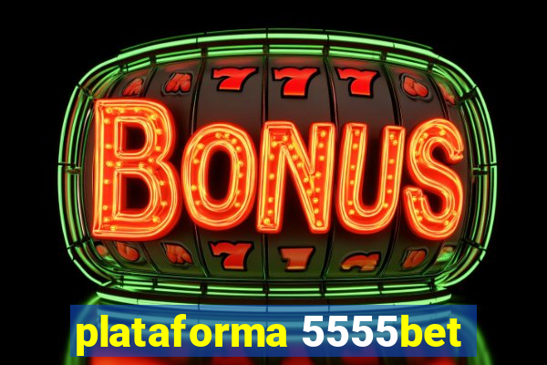 plataforma 5555bet