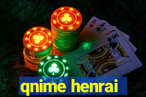 qnime henrai