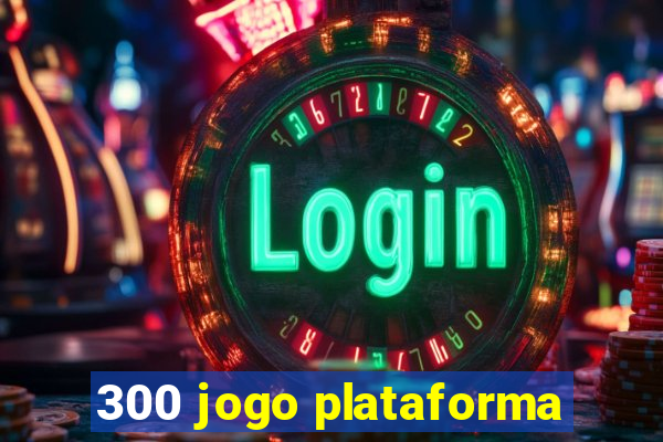 300 jogo plataforma