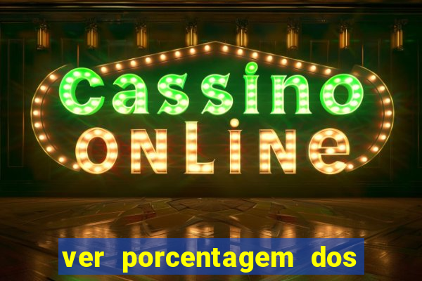 ver porcentagem dos jogos slots