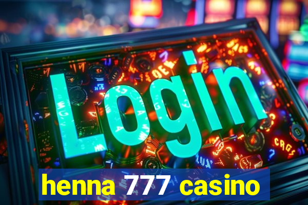 henna 777 casino