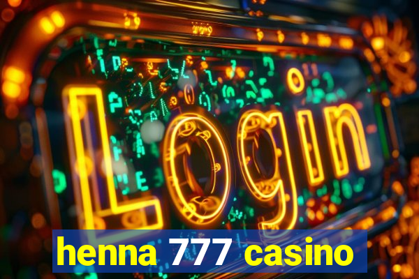 henna 777 casino