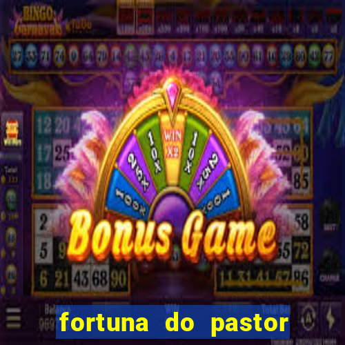 fortuna do pastor cláudio duarte