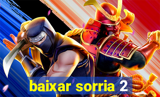 baixar sorria 2