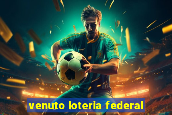 venuto loteria federal