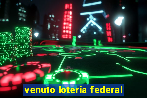 venuto loteria federal