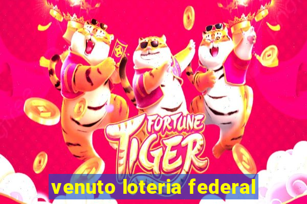 venuto loteria federal