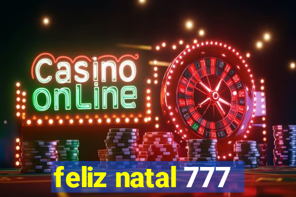 feliz natal 777