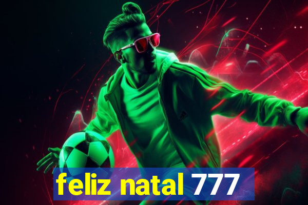 feliz natal 777