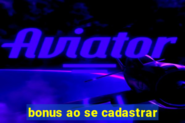 bonus ao se cadastrar