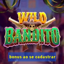 bonus ao se cadastrar