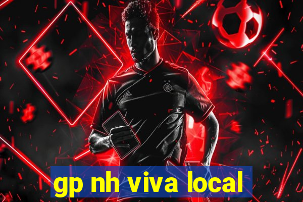 gp nh viva local