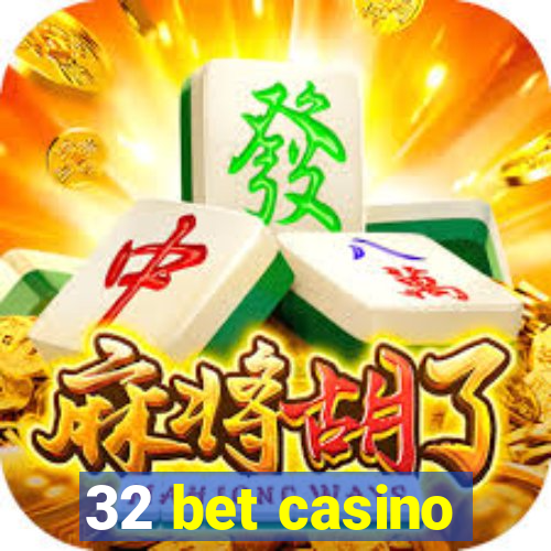 32 bet casino