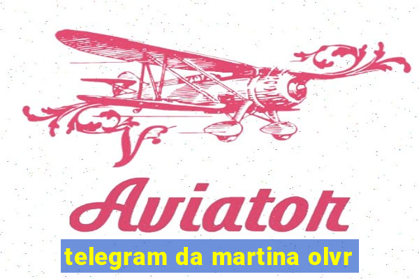 telegram da martina olvr