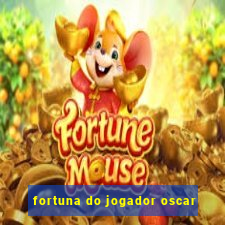 fortuna do jogador oscar