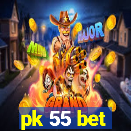 pk 55 bet