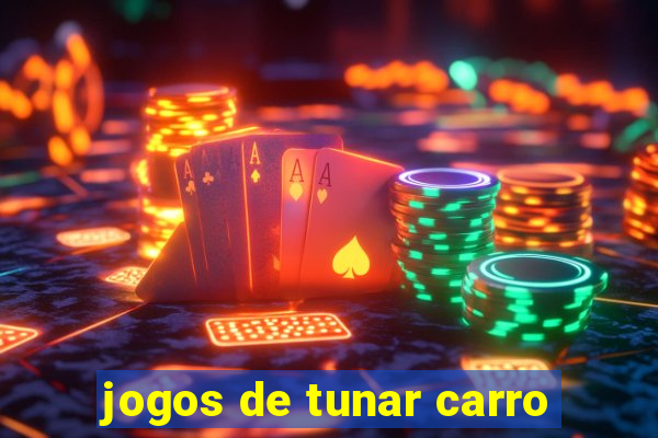 jogos de tunar carro