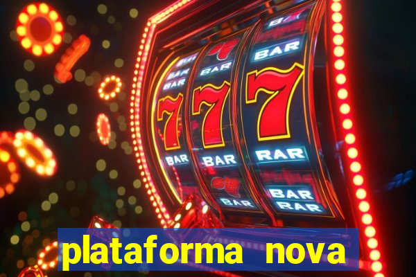 plataforma nova pagando muito hoje