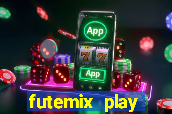 futemix play futebol ao vivo