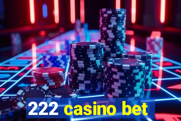 222 casino bet