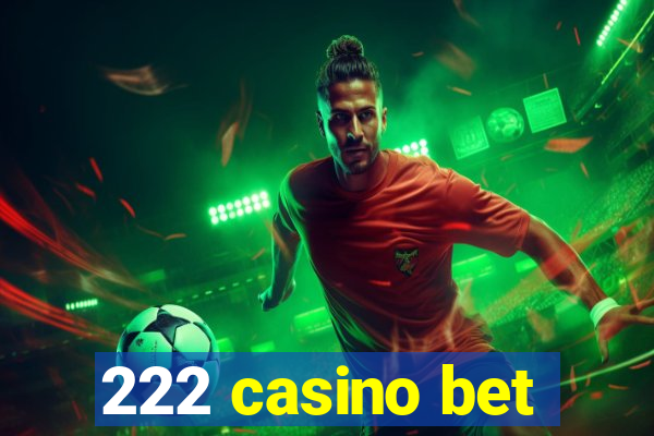 222 casino bet