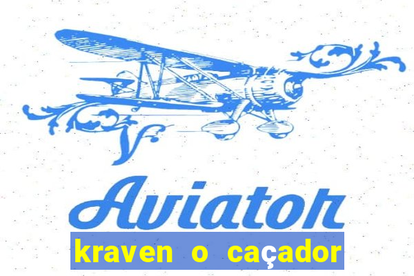 kraven o caçador filme completo dublado download