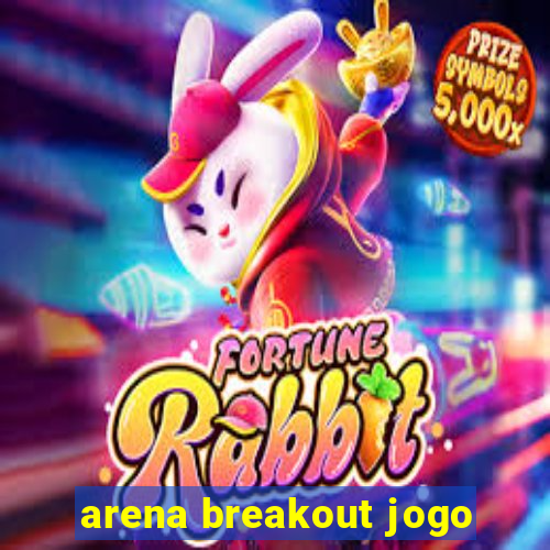 arena breakout jogo