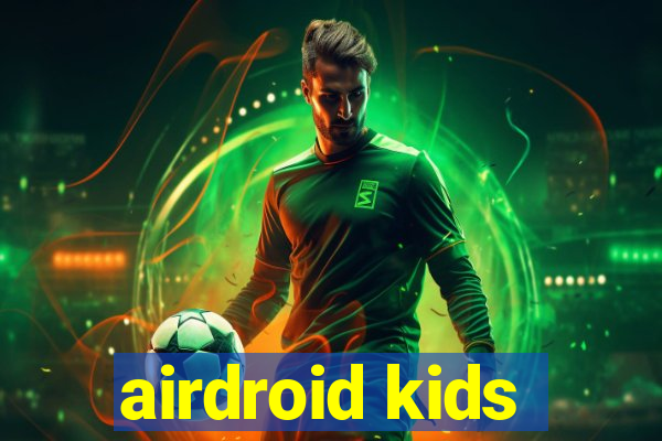 airdroid kids