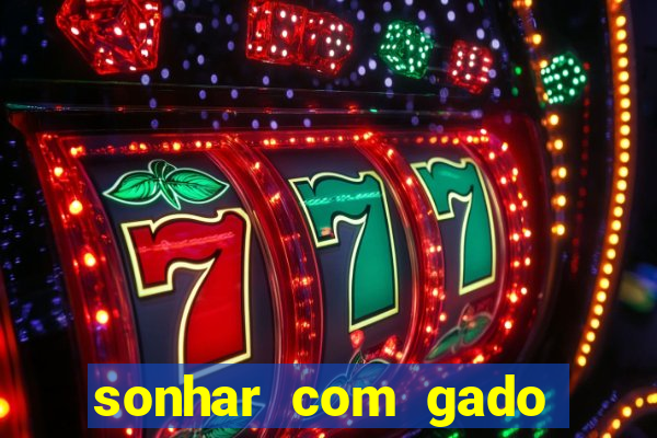 sonhar com gado jogo do bicho