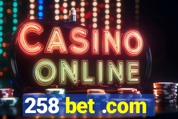 258 bet .com