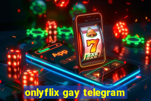 onlyflix gay telegram