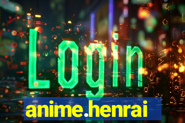 anime.henrai