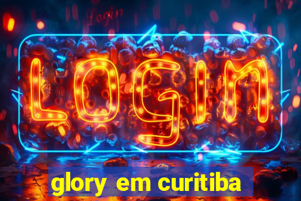 glory em curitiba