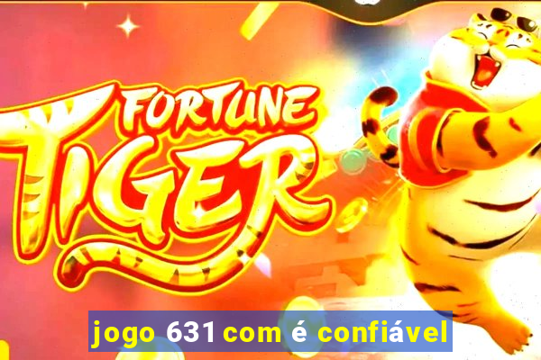 jogo 631 com é confiável