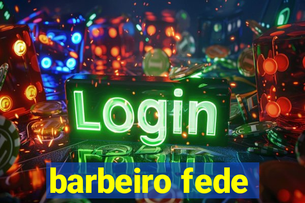 barbeiro fede