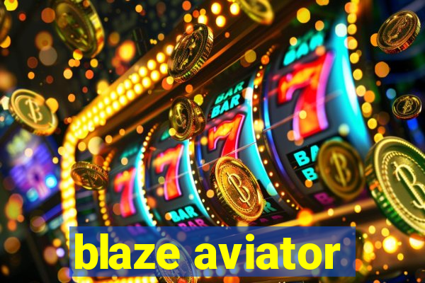 blaze aviator