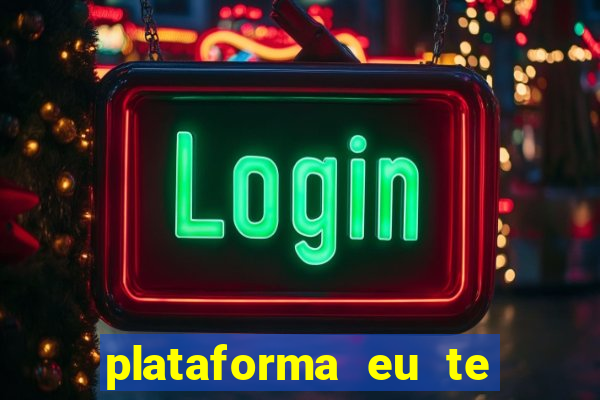 plataforma eu te amo pg