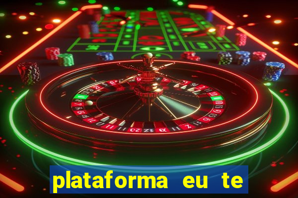 plataforma eu te amo pg