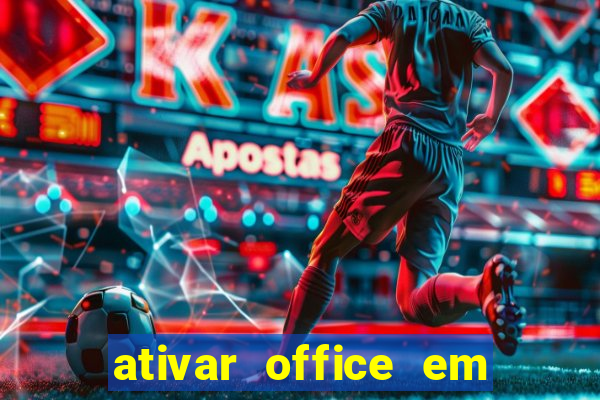 ativar office em 30 segundos