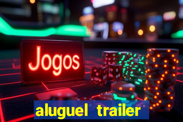 aluguel trailer porto alegre