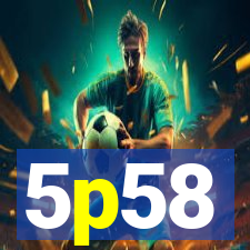 5p58